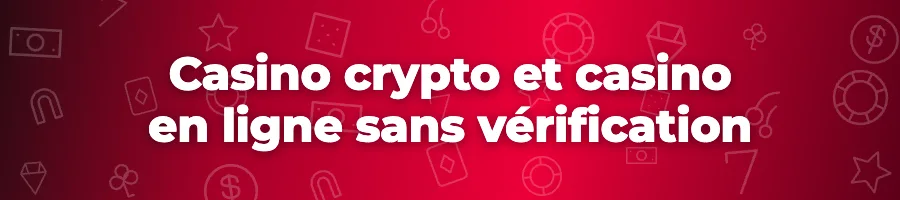 Casino crypto et casino en ligne sans vérification
