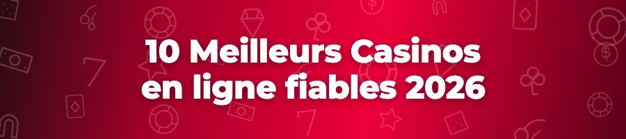 10 Meilleurs Casinos en ligne fiables 2026